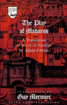 Image for The Play of Madness : A Translation of Jeu De La Feuillee by Adam D'Arras