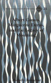 Albert Camus, Marguerite Duras, and the Legacy of Mourning