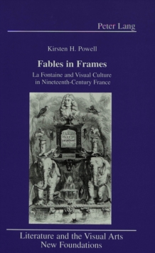 Image for Fables in Frames : La Fontaine and Visual Culture in Nineteenth-Century France