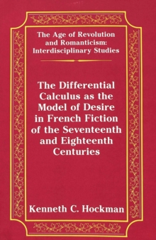 Image for The Differential Calculus as the Model of Desire in French Fiction of the Seventeenth and Eighteenth Centuries