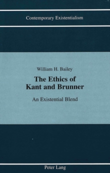 Image for The Ethics of Kant and Brunner : An Existentialist Blend