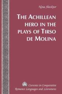 Image for The Achillean Hero in the Plays of Tirso de Molina