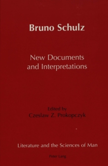 Bruno Schulz New Documents and Interpretations