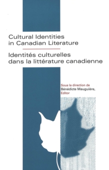 Image for Cultural Identities in Canadian Literature = Identitaes Culturelles Dans La Littaerature Canadienne / Sous La Direction De Baenaedicte Mauguiaere, Editor.