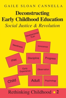 Image for Deconstructing Early Childhood Education : Social Justice and Revolution