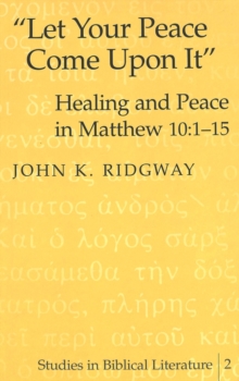Image for Let Your Peace Come Upon it : Healing and Peace in Matthew 10:1-15