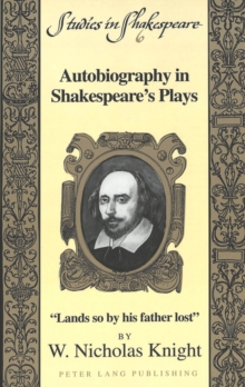 Image for Autobiography in Shakespeare's Plays : Lands So by His Father Lost