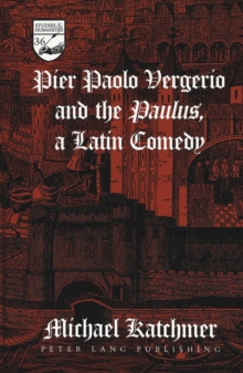 Image for Pier Paolo Vergerio and the Paulus, a Latin Comedy