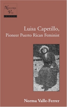 Image for Luisa Capetillo, Pioneer Puerto Rican Feminist : With the Collaboration of Students from the Graduate Program in Translation, the University of Puerto Rico, Rio Piedras, Spring 1991