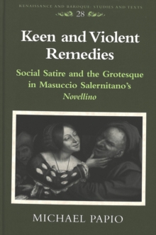Image for Keen and Violent Remedies : Social Satire and the Grotesque in Masuccio Salernitano's Novellino