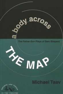 Image for A Body Across the Map : The Father-Son Plays of Sam Shepard