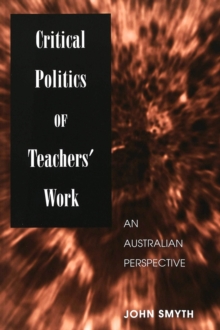 Image for Critical Politics of Teachers' Work : An Australian Perspective