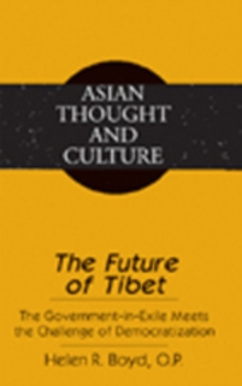 Image for The Future of Tibet : The Government-in-Exile Meets the Challenge of Democratization