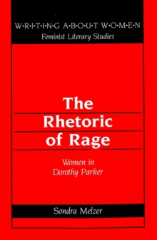 Image for The Rhetoric of Rage : Women in Dorothy Parker