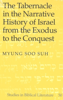 Tabernacle in the Narrative History of Israel from the Exodus to the Conquest