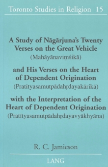 Study of Nagarjuna's Twenty Verses on the Great Vehicle (Mahayanavimsika) and His Verses on the Heart of Dependent Origination (Pratityasamutpadahrdayakarika) with the Interpretation of the Heart of Dependent Origination (Pratityasamutpadahrdayavyakhyana)