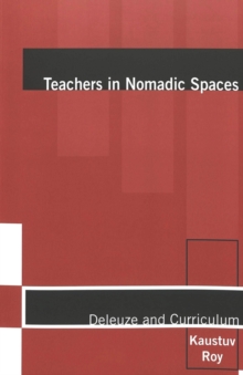 Image for Teachers in Nomadic Spaces : Deleuze and Curriculum