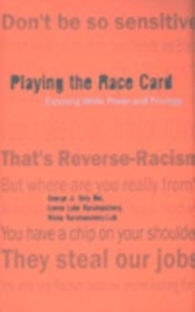 Image for Playing the Race Card : Exposing White Power and Privilege