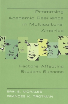 Image for Promoting Academic Resilience in Multicultural America : Factors Affecting Student Success
