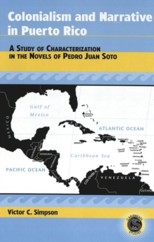 Image for Colonialism and Narrative in Puerto Rico : A Study of Characterization in the Novels of Pedro Juan Soto