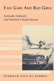 Image for Fast Cars and Bad Girls : Nomadic Subjects and Women's Road Stories