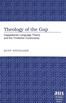 Image for Theology of the Gap : Cappadocian Language Theory and the Trinitarian Controversy