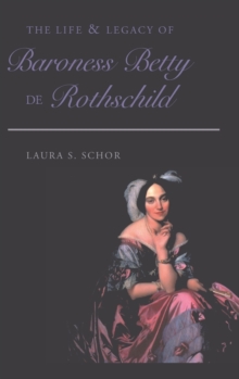 Image for The Life and Legacy of Baroness Betty de Rothschild