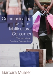 Communicating with the Multicultural Consumer: Theoretical and Practical Perspectives