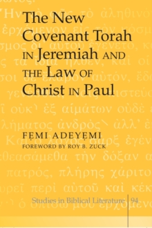 Image for The New Covenant Torah in Jeremiah and the Law of Christ in Paul
