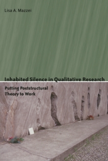 Image for Inhabited Silence in Qualitative Research : Putting Poststructural Theory to Work