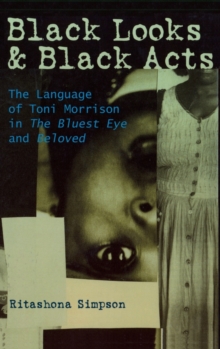 Image for Black looks & black acts  : the language of Toni Morrison in 'The bluest eye' and 'Beloved'