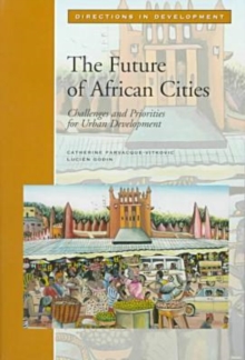 Image for The Future of African Cities : Challenges and Priorities for Urban Development