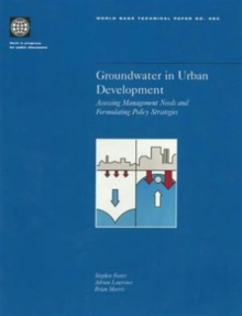 Image for Groundwater in Urban Development : Assessing Management Needs and Formulating Policy Strategies