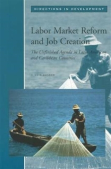 Image for Labor Market Reform and Job Creation : The Unfinished Agenda in Latin American and Caribbean Countries