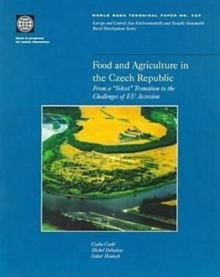 Image for Food and Agriculture in the Czech Republic : From a Velvet Transition to the Challenges of EU Accession