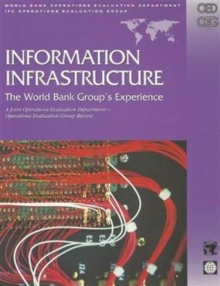 Image for Information Infrastructure : The World Bank Group's Experience - A Joint Operations Evalauation Department/Operations Evaluation Group Review