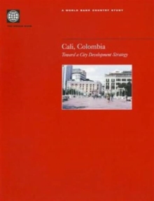 Image for Cali, Colombia : Toward a City Development Strategy