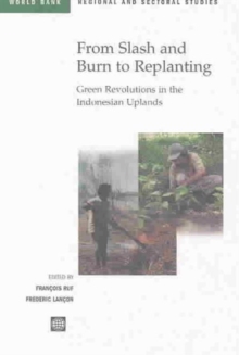 Image for From slash-and-burn to replanting  : green revolutions in the Indonesian uplands