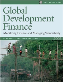 Image for Global Development Finance 2005 : Mobilizing Finance and Managing Vulnerability