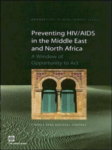 Image for Preventing HIV/AIDS in the Middle East and North Africa : A Window of Opportunity to Act