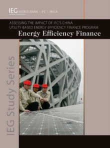Image for Energy Efficiency Finance : Assessing the Impact of IFC's China Utility-Based Energy Efficiency Finance Program