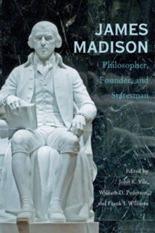 Image for James Madison  : philosopher, founder, and statesman