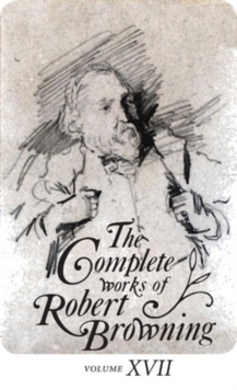Image for The Complete Works of Robert Browning, Volume XVII