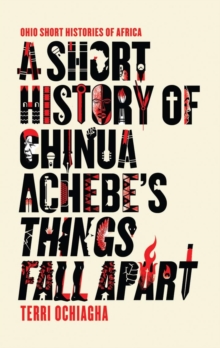 Image for A short history of Chinua Achebe's Things fall apart
