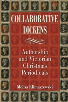 Image for Collaborative Dickens : Authorship and Victorian Christmas Periodicals