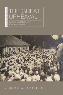Image for The great upheaval  : women and nation in postwar Nigeria