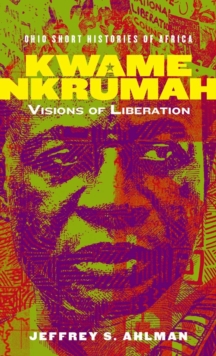 Image for Kwame Nkrumah  : visions of liberation