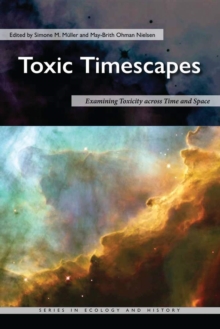 Image for Toxic timescapes  : examining toxicity across time and space