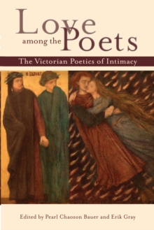 Image for Love among the Poets : The Victorian Poetics of Intimacy