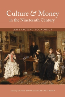 Image for Culture and money in the nineteenth century  : abstracting economics